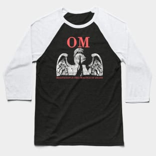 OM meditation is the practice of death Baseball T-Shirt